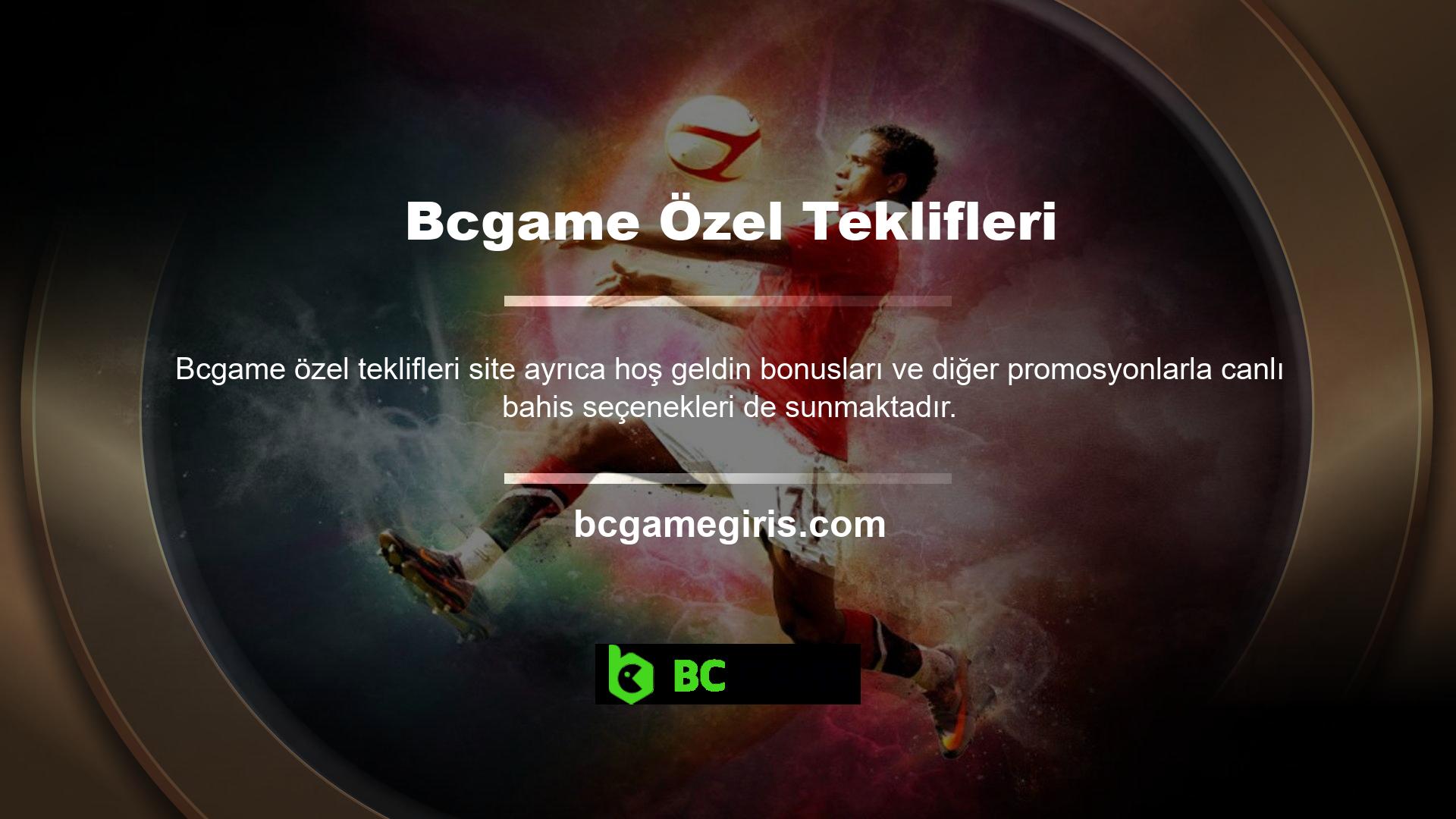 Bcgame ayrıca Türkçe dilini de desteklemekte ve şartlar ve koşullara göre iletişim bilgileri, kullanıcı bilgileri ve bahis sayfalarını sunmaktadır